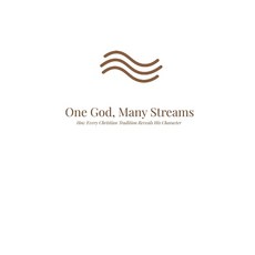 (영문도서)One God Many Streams: How Every Christian Tradition Reveals His Character Paperback, Independently Published, English, 9798275942552