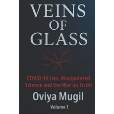 (영문도서)Veins of Glass: COVID-19 Lies Manipulated Science and the War on Truth Paperback, Independently Published, English, 9798273629578