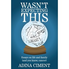 (영문도서) Wasn't Expecting This: Essays on life and family (and you know cancer) Hardcover, Storytellers Publishing, English, 9798988647027