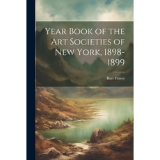 (영문도서) Year Book of the Art Societies of New York 1898-1899 Paperback, Legare Street Press, English, 9781022701618
