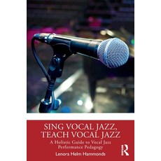 (영문도서)Sing Vocal Jazz Teach Vocal Jazz: A Holistic Guide to Vocal Jazz Performance Pe... Paperback, Routledge, English, 9781032766270