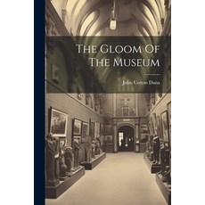 (영문도서) The Gloom Of The Museum Paperback, Legare Street Press, English, 9781022341845