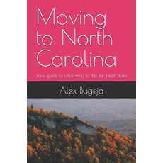 (영문도서) Moving to North Carolina: Your guide to relocating to the Tar Heel State Paperback, Independently Published, English, 9798300189297