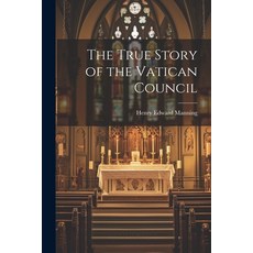 (영문도서) The True Story of the Vatican Council Paperback, Legare Street Press, English, 9781021192110