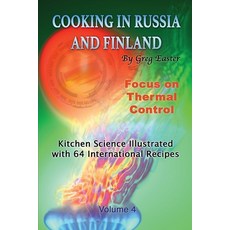 (영문도서) Cooking in Russia and Finland - Volume 4: Kitchen Science Illustrated with 64 International R... Paperback, International Cuisine Press, English, 9781934939901