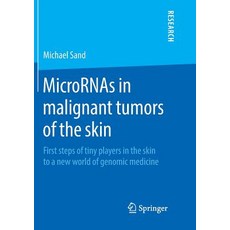 (영문도서) Micrornas in Malignant Tumors of the Skin: First Steps of Tiny Players in the Skin to a New W... Paperback, Springer, English, 9783658215118