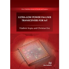 Ultra-Low Power FM-UWB Transceivers for IoT Hardcover, River Publishers