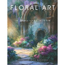(英文圖書)Floral Art in Beautiful Bloom: Home Decor and Interior Design Accent Piece Flowe... 平裝版, Independently Published, 英文, 平裝本