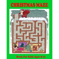 Christmas Maze Book For Kids Ages 8-12: An Amazing Maze Activity Book for Kids Fun Children's Chris... Paperback, Independently Published, English, 9798580099910