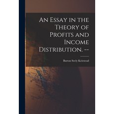 (영문도서) An Essay in the Theory of Profits and Income Distribution. -- Paperback, Hassell Street Press, English, 9781014185907
