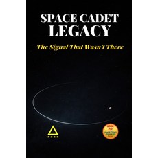 (영문도서)Space Cadet Legacy - The Signal That Wasn't There: A Delta Mission Paperback, Independently Published, English, 9798246156438 Independently Published, English, 9798246156438