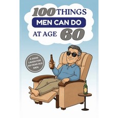 (英文圖書)100 Things Men Can Do at Age 60: A Hilarious Gag Gift Book for Men Turning 60 -... 平裝版, Independently Published, 英文
