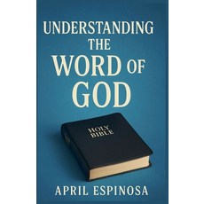 (영문도서)Understanding The Word Of God Paperback, April Espinosa, English, 9798232358655
