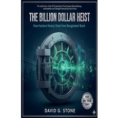 (영문도서)The Billion Dollar Heist: How Hackers Nearly Stole from Bangladesh Bank Paperback, Elc Publishing, English, 9798232950316