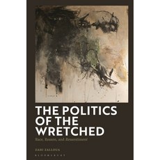 (영문도서) The Politics of the Wretched: Race Reason and Ressentiment Hardcover, Bloomsbury Academic, English, 9781350422858