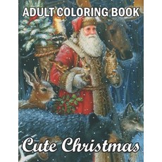 Adult Coloring Book Cute Christmas: An Adult Christmas Theme Coloring Book Featuring Festive and Bea... Paperback, Independently Published, English, 9798695305876
