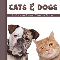 (영문도서) Cats & Dogs: A Wordless Journey Through Pictures Paperback, Independently Published, English, 9798464721456