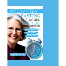 (영문도서) Intermittent Fasting for Women Over 50: Unlocking the power of Healthy Aging Reset The Metab... Paperback, Independently Published, English, 9798394123559
