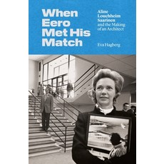 (영문도서)When Eero Met His Match: Aline Louchheim Saarinen and the Making of an Architect Paperback, Princeton University Press, English, 9780691284286