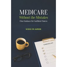 (英文圖書)Medicare Without the Mistakes: Clear Guidance for Confident Choices 平裝版, Vicki James Medicare LLC, 英文