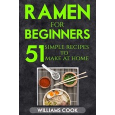 Ramen for beginners: 51 simple recipes to make at home Paperback, Independently Published, English, 9798715372604