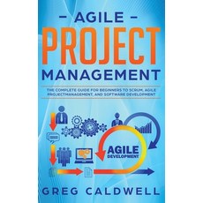 (영문도서) Agile Project Management: The Complete Guide for Beginners to Scrum Agile Project Management... Hardcover, Alakai Publishing LLC, English, 9781951754426