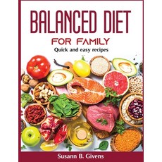 (영문도서) Balanced Diet for family: Quick and easy recipes Paperback, Susann B. Givens, English, 9781803799513