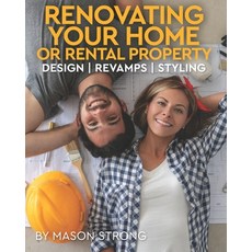 Renovating Your Home or Rental Property: Design - Revamps - Styling Paperback, Independently Published