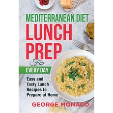 Mediterranean Diet Lunch Prep for Every Day: Easy and tasty Lunch Recipes to Prepare at Home Paperback, Bm Ecommerce Management, English, 9781952732416