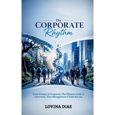 (영문도서)The Corporate Rhythm: From Campus to Corporate: The Ultimate Guide to Interviews... Paperback, Notion Press, English, 9798904514037 Notion Press, English, 9798904514037