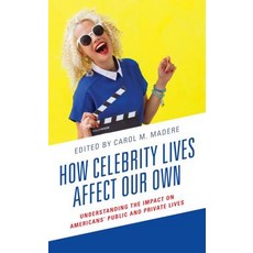(영문도서) How Celebrity Lives Affect Our Own: Understanding the Impact on Americans' Public and Private... Hardcover, Lexington Books, English, 9781498577830