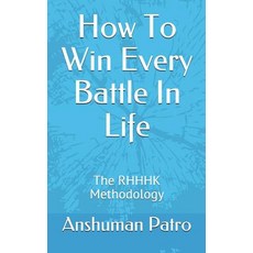How To Win Every Battle In Life: The RHHHK Methodology Paperback, Independently Published, English, 9781724018595