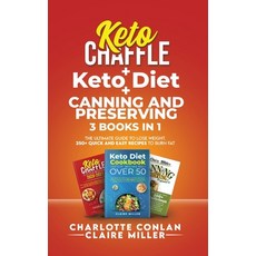 Keto Chaffle + Ketodiet + Canning and Preserving: The Ultimate Guide to Lose Weight. 250+ Quick and ... Paperback, Axos Publishing Company, English, 9781801271103