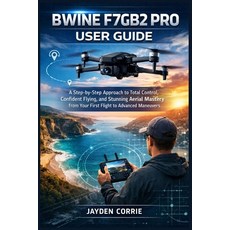 (영문도서)Bwine F7gb2 Pro User Guide: A Step-by-Step Approach to Total Control Confident... Paperback, Independently Published, English, 9798242061323
