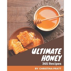 365 Ultimate Honey Recipes: Save Your Cooking Moments with Honey Cookbook! Paperback, Independently Published, English, 9798577980122
