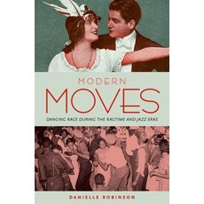 (영문도서) Modern Moves: Dancing Race During the Ragtime and Jazz Eras Paperback, OUP Us, English, 9780199779222