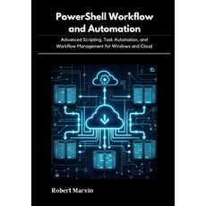 (英文圖書)PowerShell Workflow and Automation: Advanced Scripting Task Automation and Wor... 平裝版, Independently Published, 英文