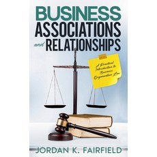 (영문도서)Business Associations and Relationships: A Practical Introduction to Business Or... Paperback, Quicksilver Law Study, English, 9798232180270