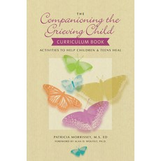 (영문도서) The Companioning the Grieving Child Curriculum Book: Activities to Help Children & Teens Heal Paperback, Companion Press (CO), English, 9781617221859
