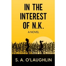 (영문도서) In the Interest of N.K. Paperback, Sheila O, English, 9783982527109