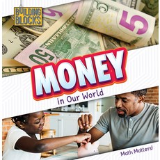(영문도서) Money in Our World Library Binding, Cavendish Square Publishing, English, 9781502656599
