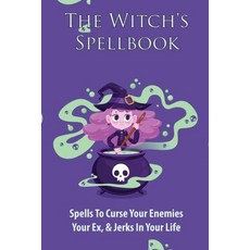 The Witch's Spellbook: Spells To Curse Your Enemies Your Ex & Jerks In Your Life: Wicca & Witchcraft Paperback, Independently Published, English, 9798729229390