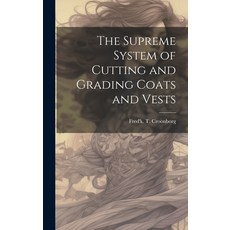 (영문도서) The Supreme System of Cutting and Grading Coats and Vests Hardcover, Legare Street Press, English, 9781019764589