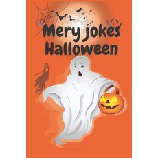 (영문도서) Mery jokes Halloween: Jokes For Kids and Jokes halloween funny Knock For kids age 3-10 Paperback, Independently Published, English, 9798484385409