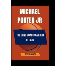 (英文圖書)Michael Porter Jr: The long Road to a loud Legacy 平裝版, Independently Published, 英文