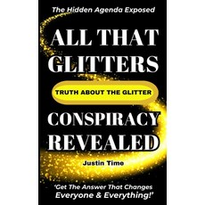 (영문도서) All That Glitters; The Truth About the Glitter Conspiracy Revealed Paperback, Prism Pointe Publishing, English, 9798330451890