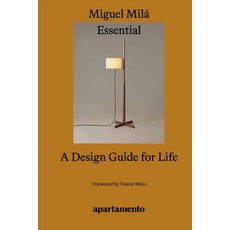 Essential: A Design Guide for Life Miguel Mila, Essential: A Design Guide fo.., Apartamento Publishing S.L.v.., Apartamento Publishing S.L.v