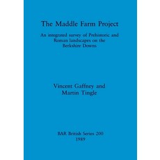 (영문도서) The Maddle Farm Project: An integrated survey of Prehistoric and Roman landscapes on the Berk... Paperback, British Archaeological Repo..., English, 9780860546047