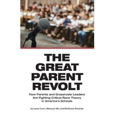 (영문도서) The Great Parent Revolt: How Parents and Grassroots Leaders Are Fighting Critic... Paperback, Pacific Research Institute, English, 9781934276495