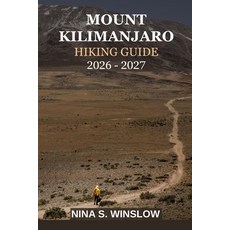 (영문도서)Mount Kilimanjaro Hiking Guide 2026 - 2027: Everything You Need to Plan Prepare... Paperback, Independently Published, English, 9798244238549